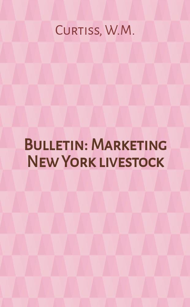 Bulletin : Marketing New York livestock