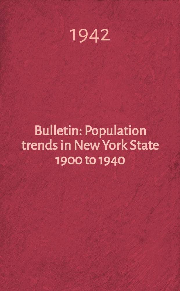 Bulletin : Population trends in New York State 1900 to 1940