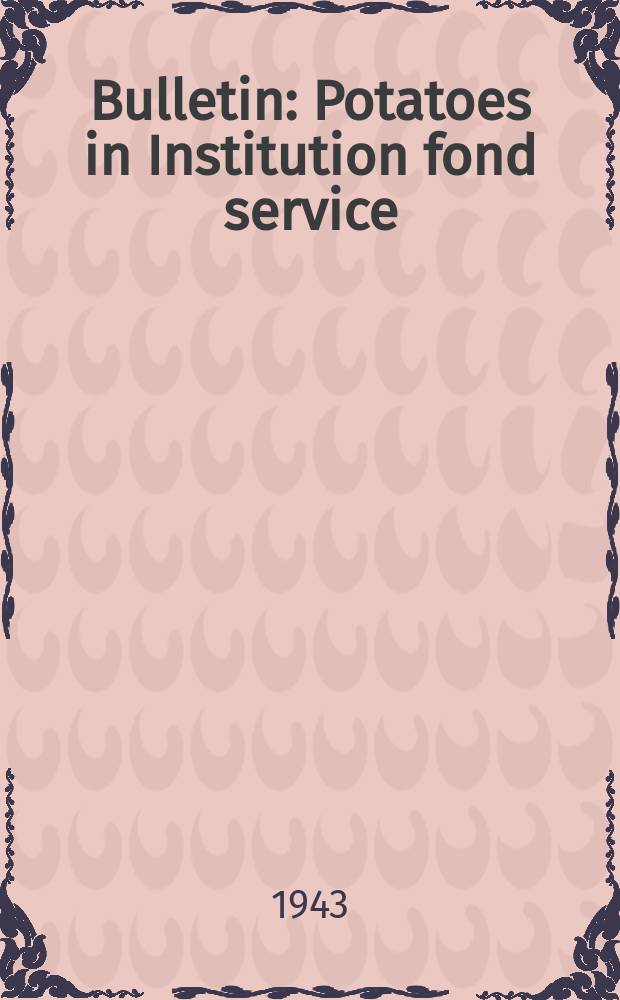 Bulletin : Potatoes in Institution fond service