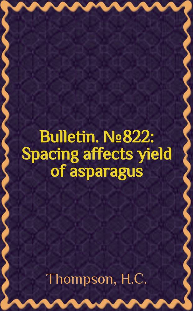Bulletin. №822 : Spacing affects yield of asparagus