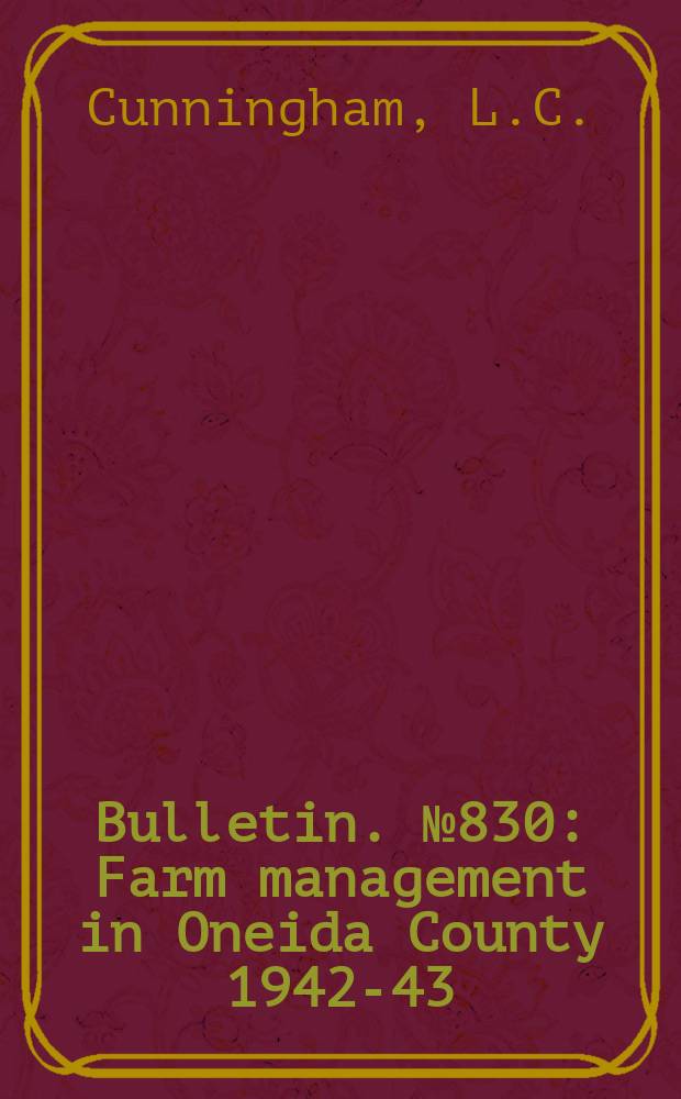 Bulletin. №830 : Farm management in Oneida County 1942-43