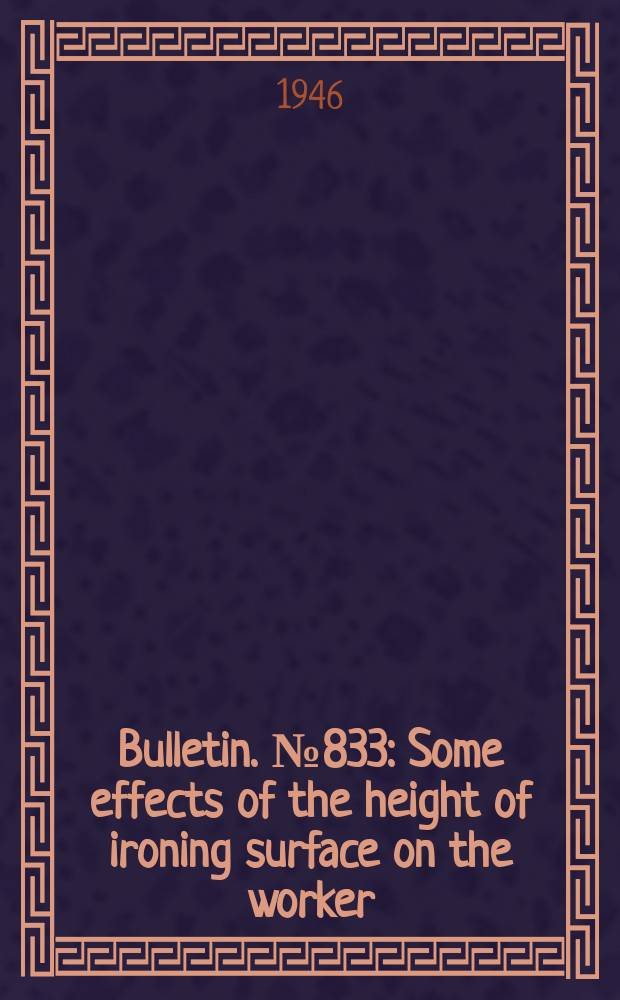 Bulletin. №833 : Some effects of the height of ironing surface on the worker