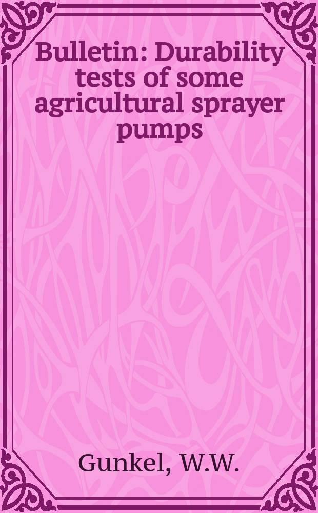 Bulletin : Durability tests of some agricultural sprayer pumps