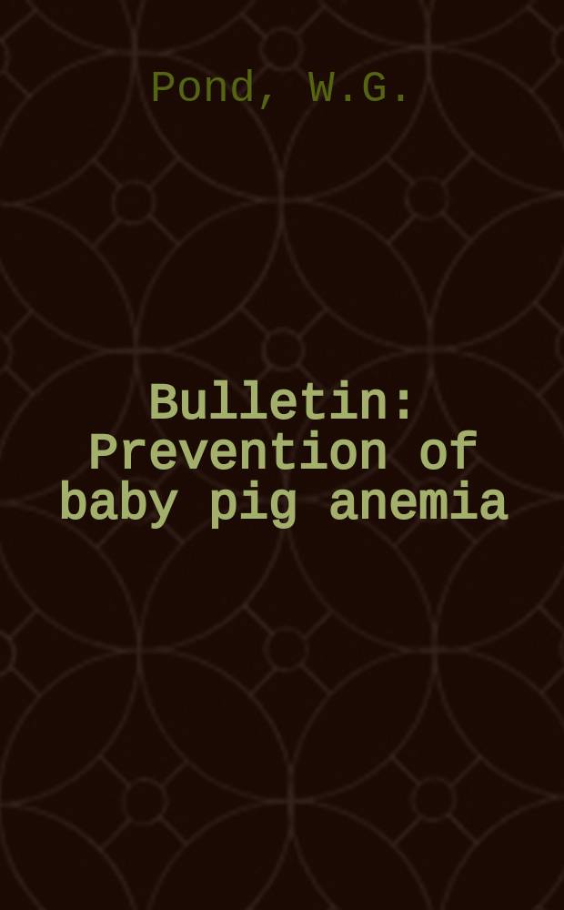 Bulletin : Prevention of baby pig anemia