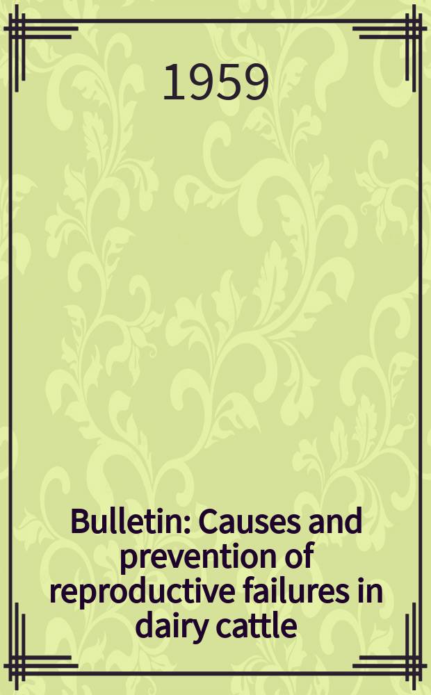 Bulletin : Causes and prevention of reproductive failures in dairy cattle