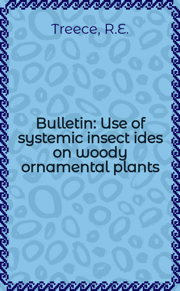 Bulletin : Use of systemic insect ides on woody ornamental plants