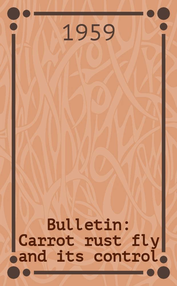 Bulletin : Carrot rust fly and its control