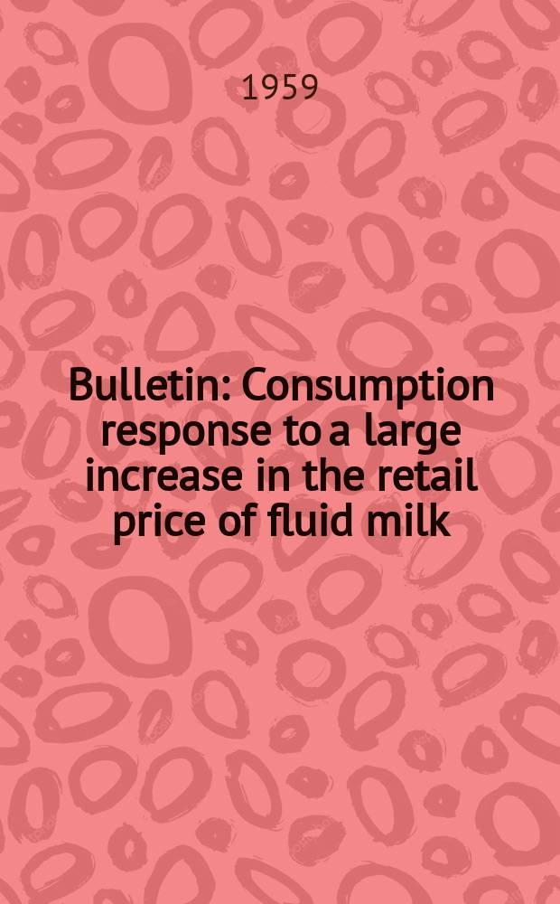 Bulletin : Consumption response to a large increase in the retail price of fluid milk