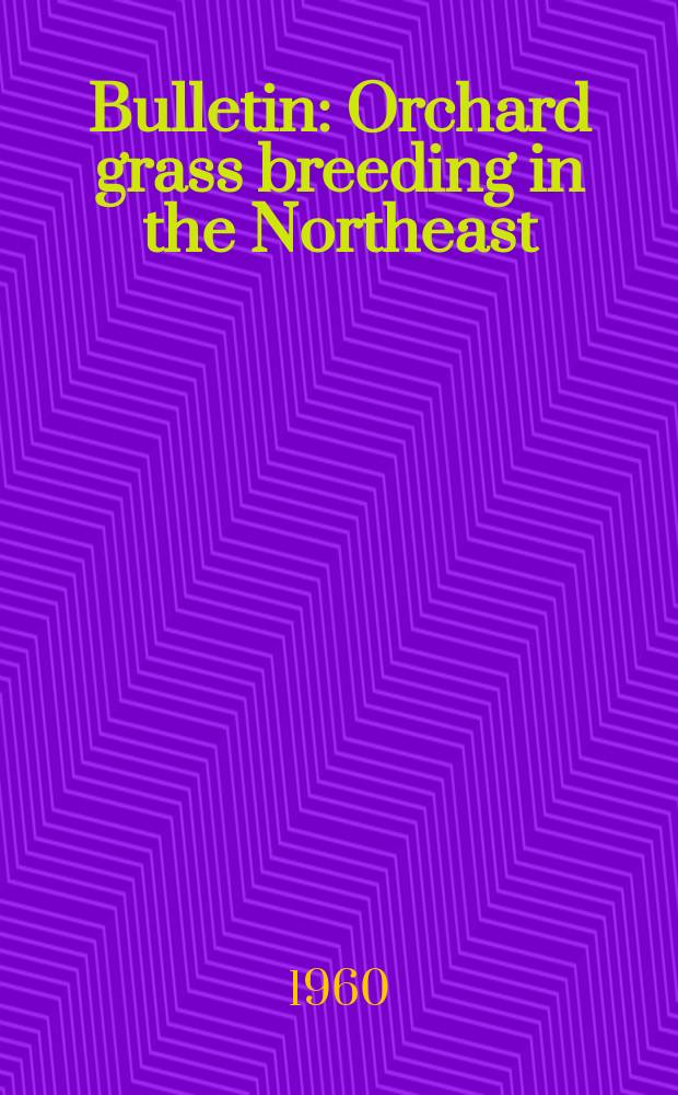 Bulletin : Orchard grass breeding in the Northeast