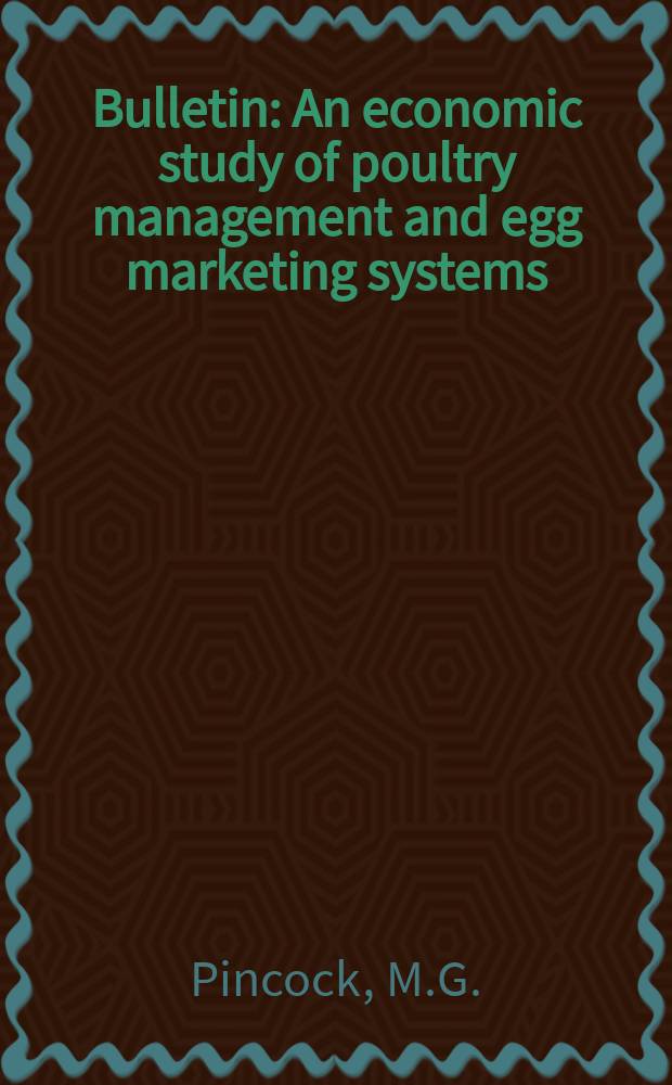Bulletin : An economic study of poultry management and egg marketing systems