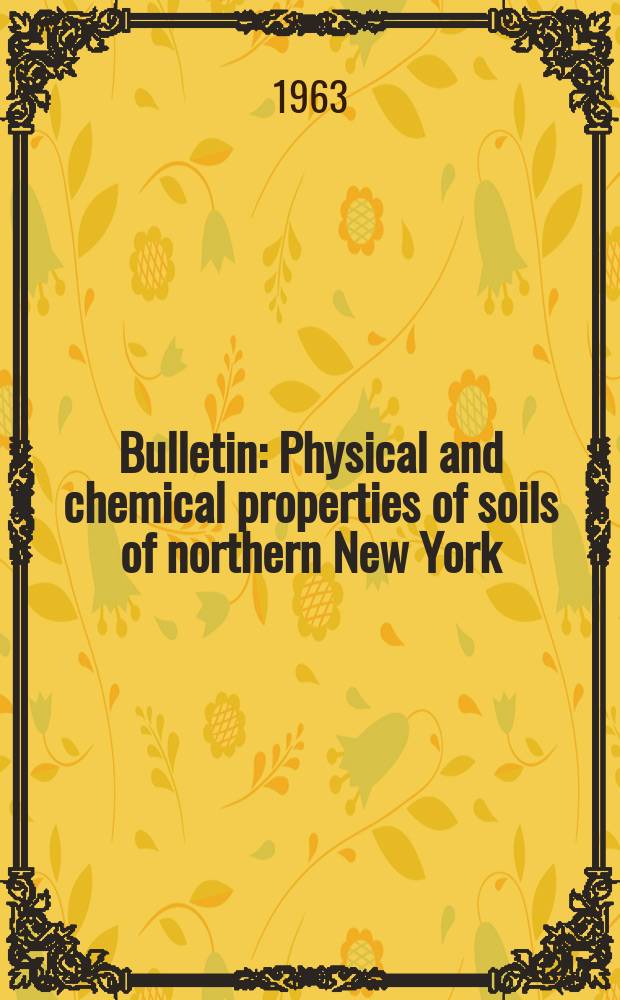 Bulletin : Physical and chemical properties of soils of northern New York