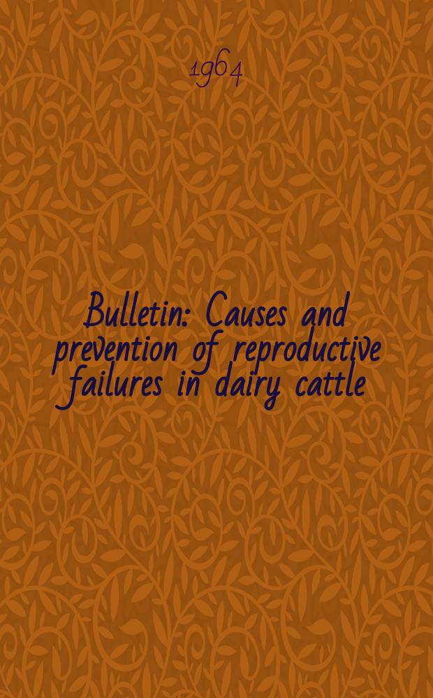 Bulletin : Causes and prevention of reproductive failures in dairy cattle