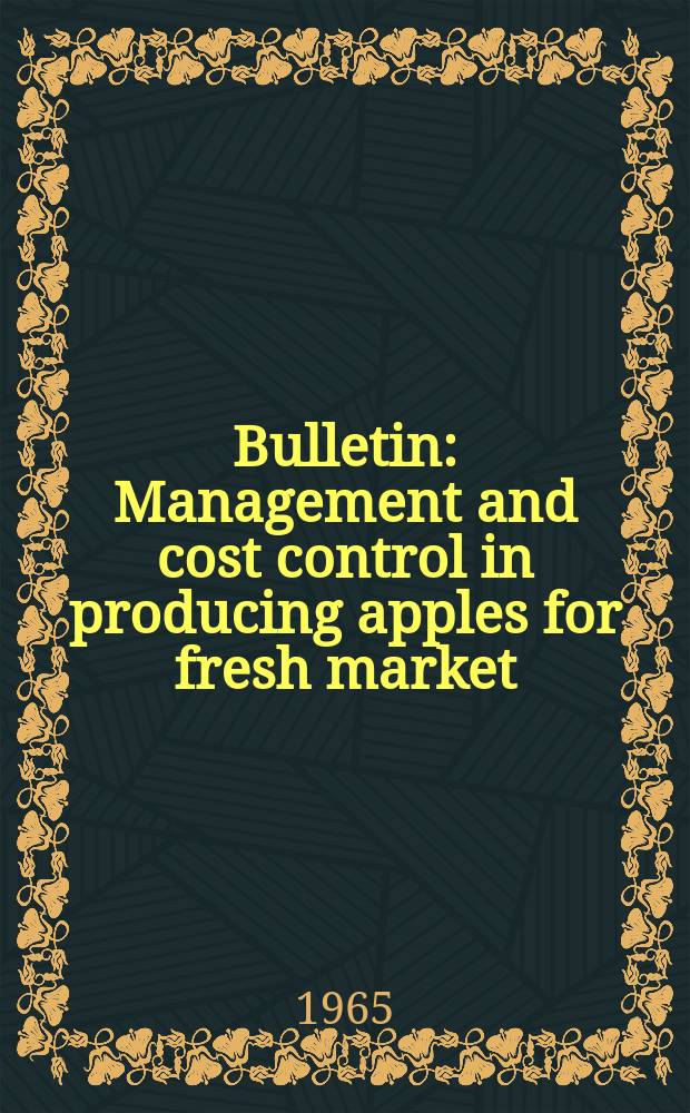 Bulletin : Management and cost control in producing apples for fresh market