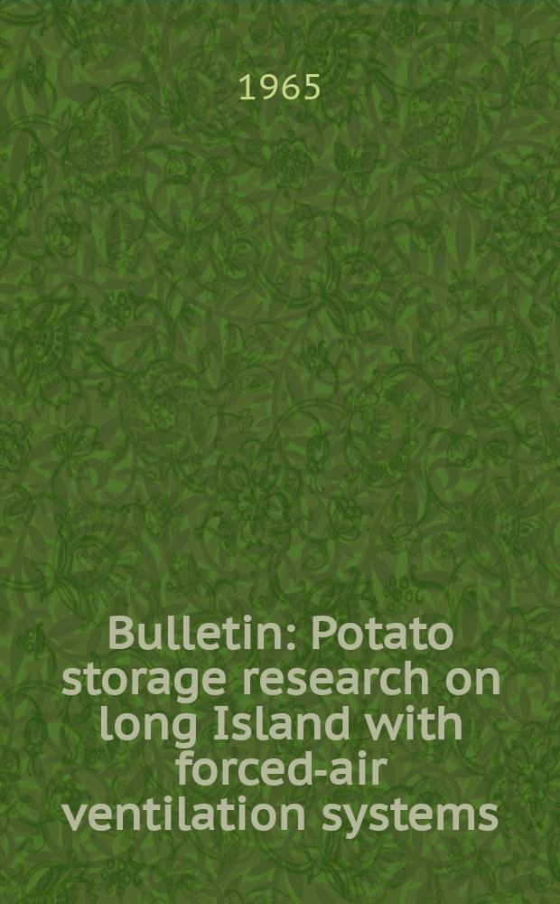 Bulletin : Potato storage research on long Island with forced-air ventilation systems