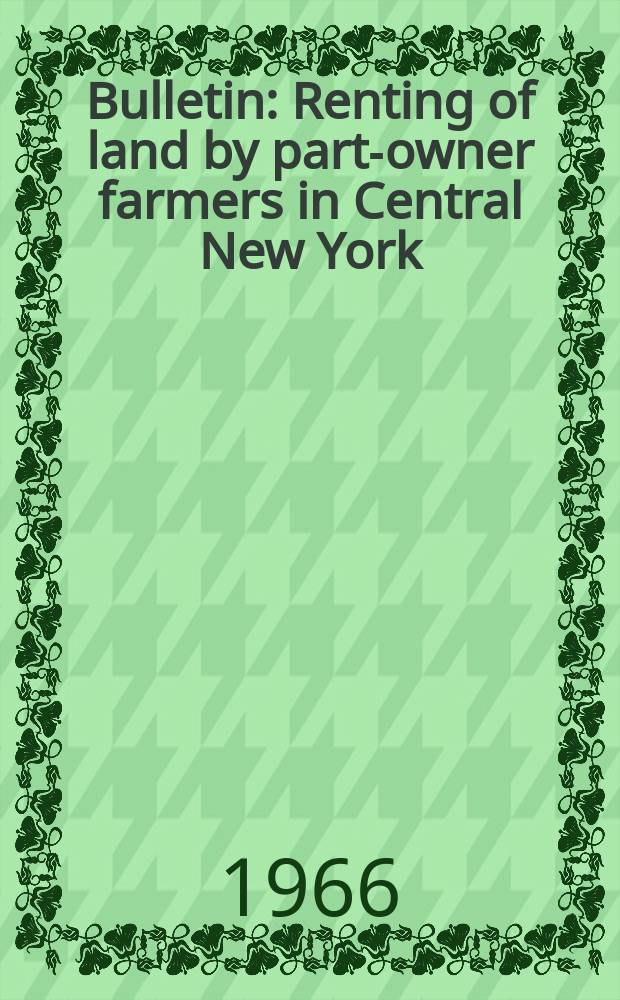 Bulletin : Renting of land by part-owner farmers in Central New York