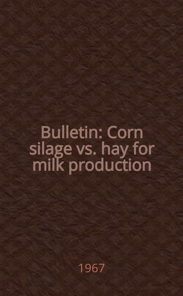 Bulletin : Corn silage vs. hay for milk production