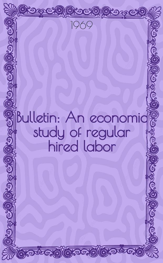 Bulletin : An economic study of regular hired labor