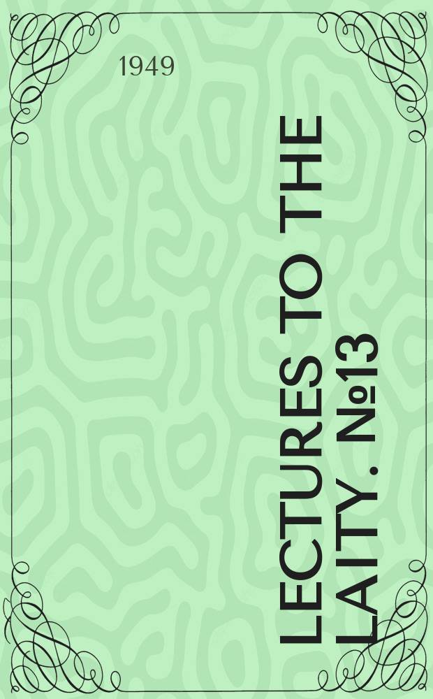 Lectures to the laity. №13 : Perspectives in medicine. The march of medicine, 1948