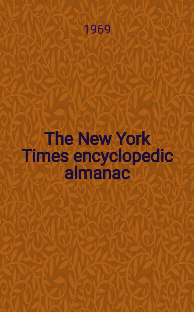 The New York Times encyclopedic almanac : The newest most complete annual of usable information in print today