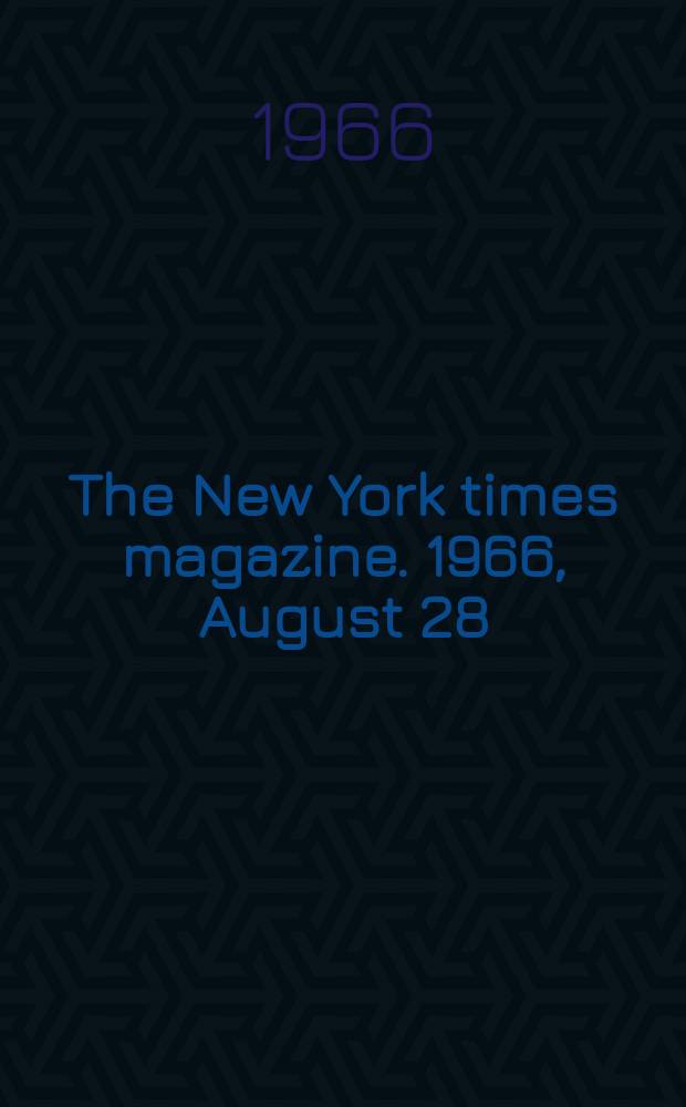The New York times magazine. 1966, August 28(P.1; P.2 : Fashions of the times)