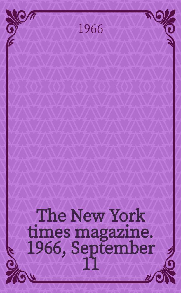 The New York times magazine. 1966, September 11(P.1; P.2 : The Performing arts and Lincoln center)