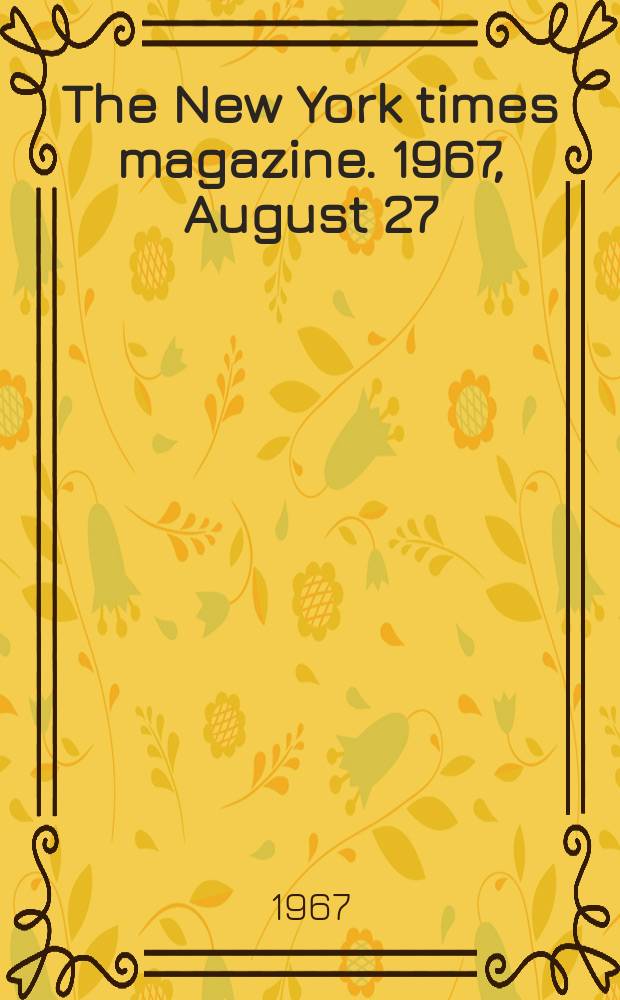 The New York times magazine. 1967, August 27(P.1-2 : Fashions of the times)