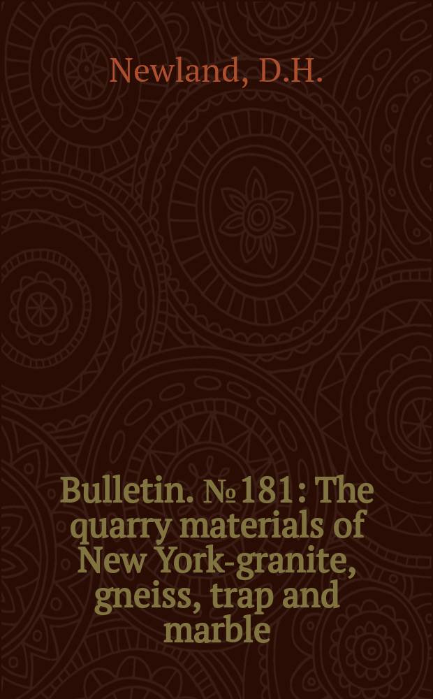 Bulletin. №181 : The quarry materials of New York-granite, gneiss, trap and marble