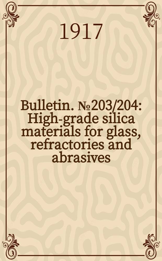 Bulletin. №203/204 : High-grade silica materials for glass, refractories and abrasives