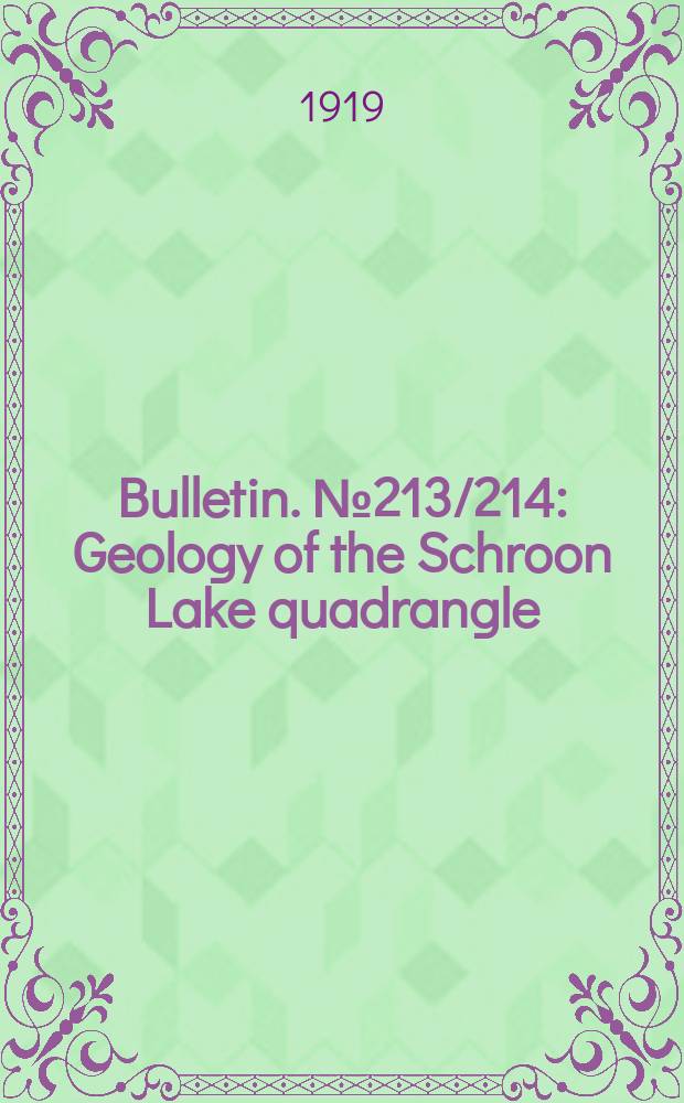 Bulletin. №213/214 : Geology of the Schroon Lake quadrangle