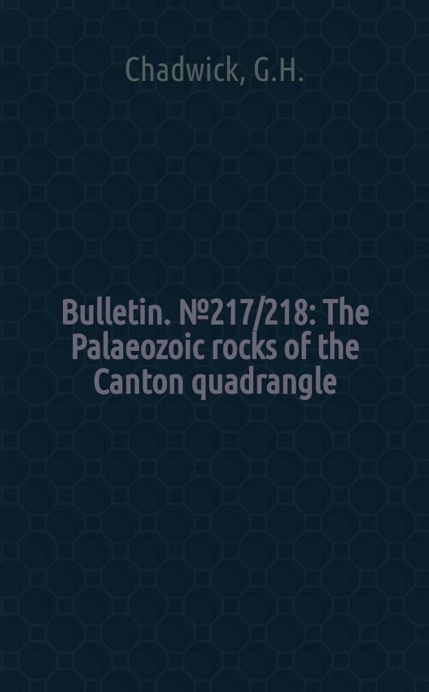 Bulletin. №217/218 : The Palaeozoic rocks of the Canton quadrangle