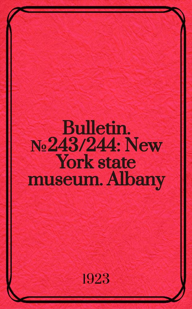 Bulletin. №243/244 : New York state museum. Albany