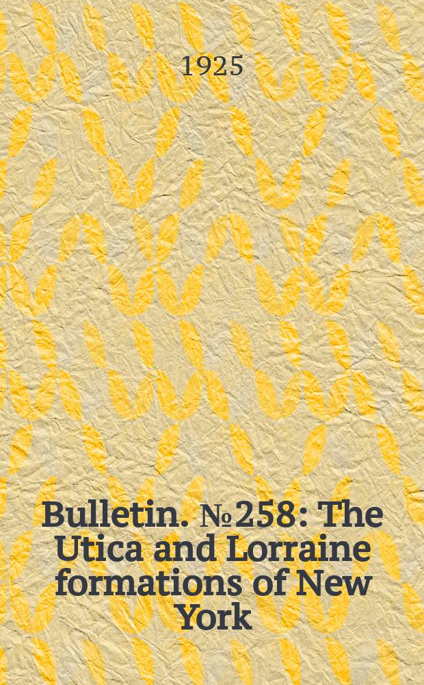 Bulletin. №258 : The Utica and Lorraine formations of New York