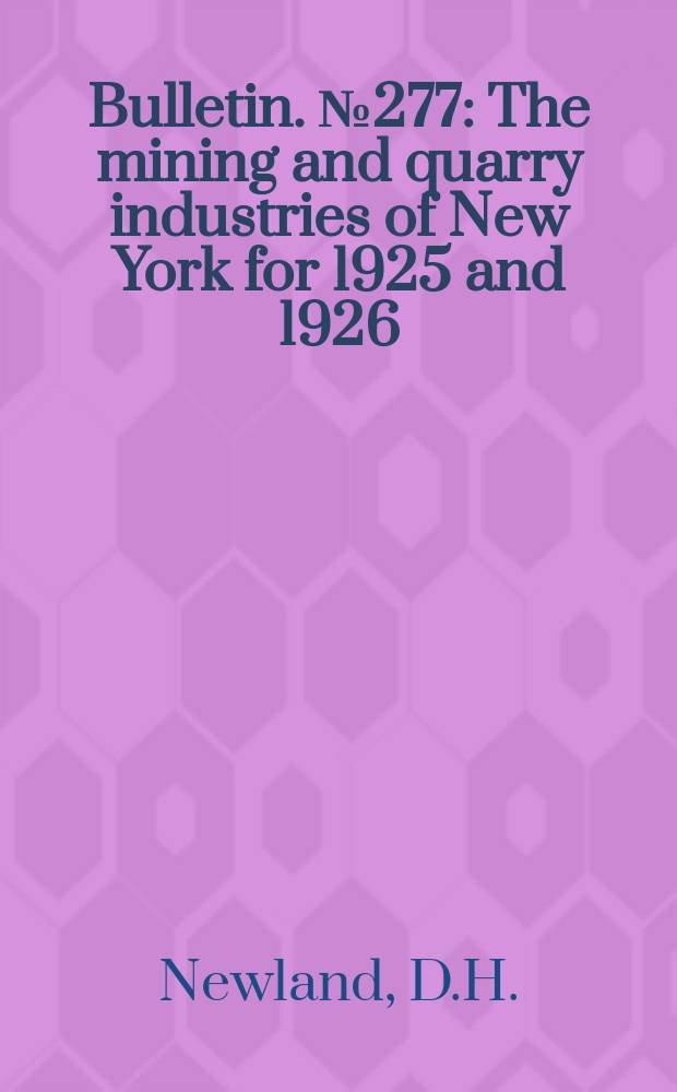Bulletin. №277 : The mining and quarry industries of New York for 1925 and 1926