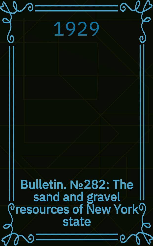 Bulletin. №282 : The sand and gravel resources of New York state