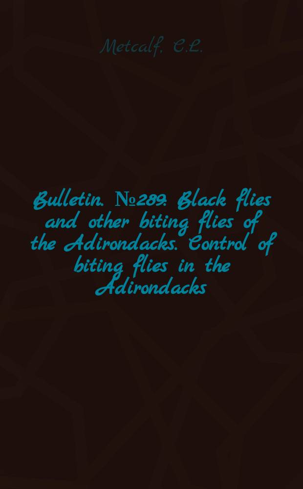 Bulletin. №289 : Black flies and other biting flies of the Adirondacks. Control of biting flies in the Adirondacks