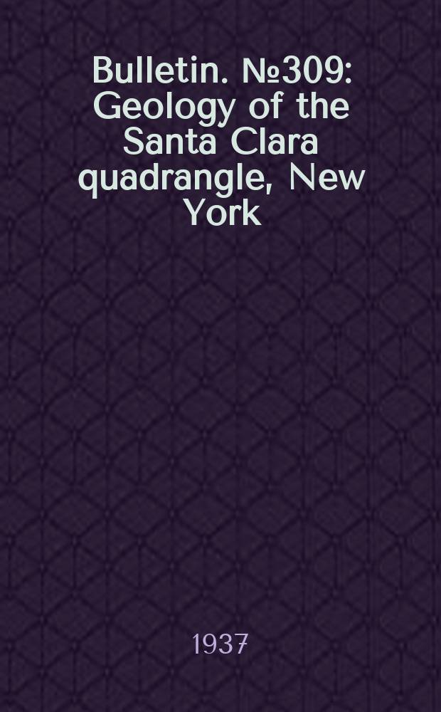 Bulletin. №309 : Geology of the Santa Clara quadrangle, New York