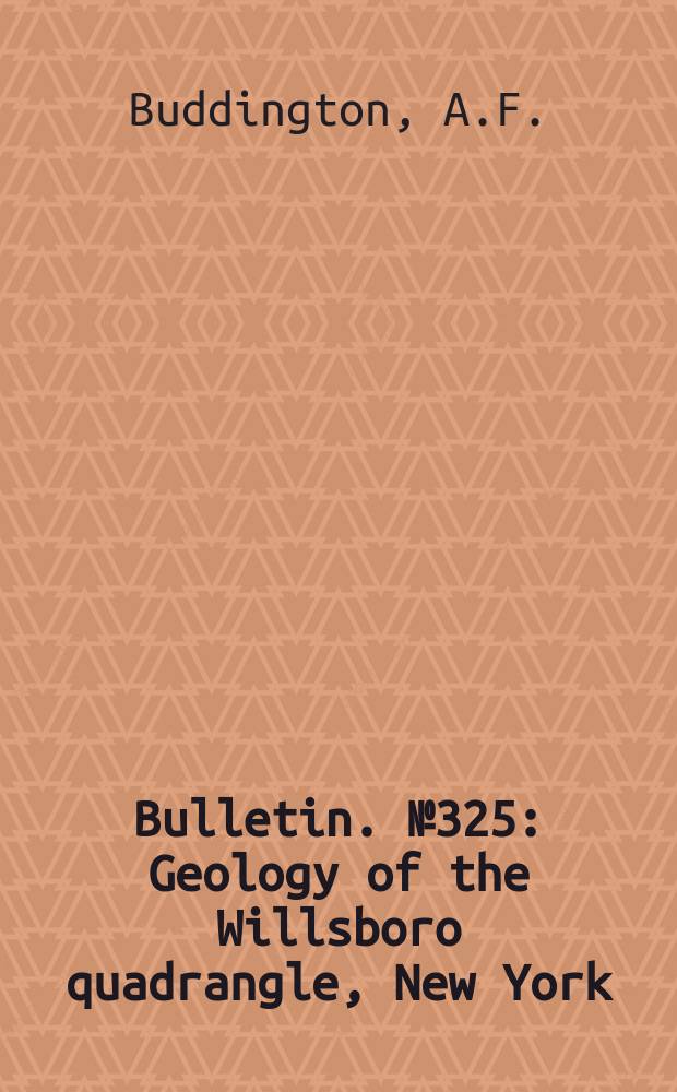 Bulletin. №325 : Geology of the Willsboro quadrangle, New York