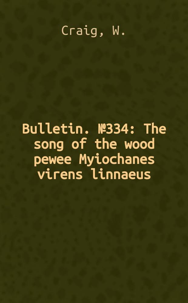 Bulletin. №334 : The song of the wood pewee Myiochanes virens linnaeus