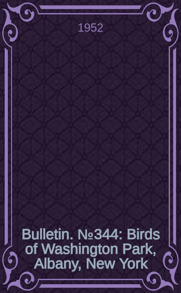 Bulletin. №344 : Birds of Washington Park, Albany, New York