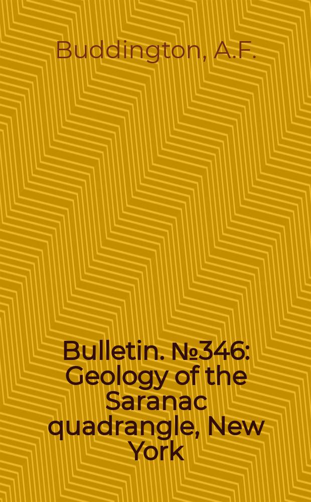 Bulletin. №346 : Geology of the Saranac quadrangle, New York