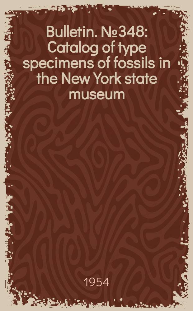 Bulletin. №348 : Catalog of type specimens of fossils in the New York state museum