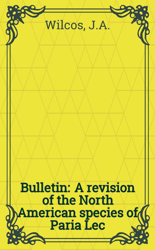 Bulletin : A revision of the North American species of Paria Lec (Coleoptera: Chrysomelidae)