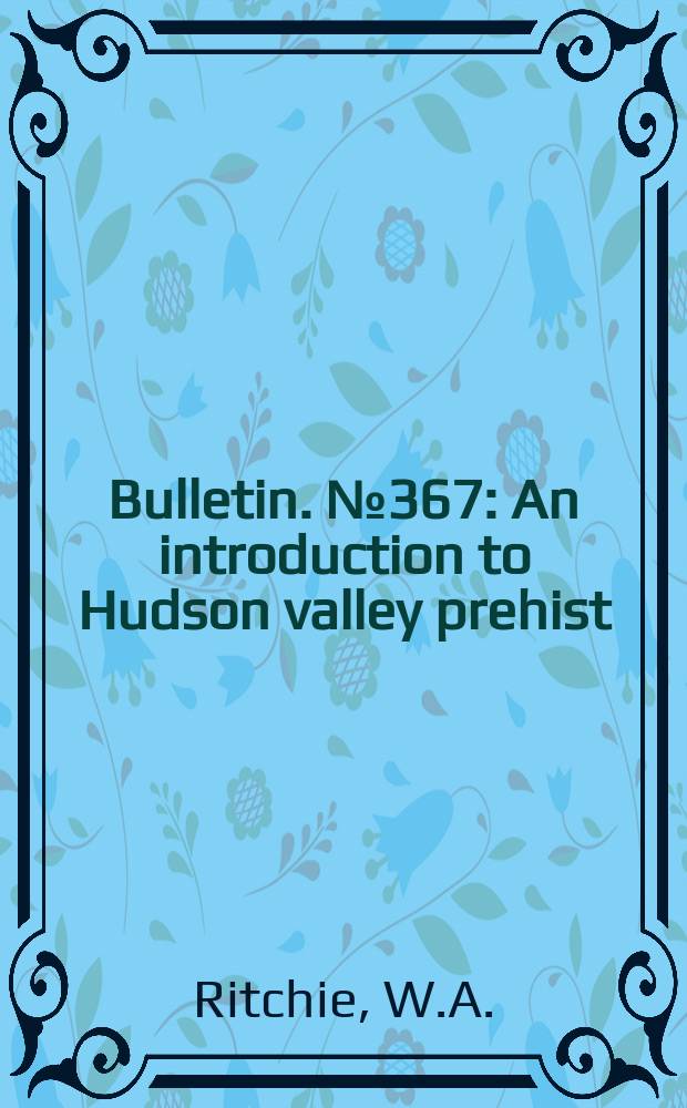 Bulletin. №367 : An introduction to Hudson valley prehist