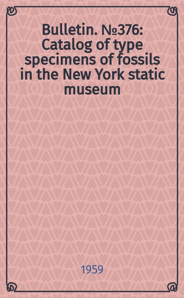 Bulletin. №376 : Catalog of type specimens of fossils in the New York static museum
