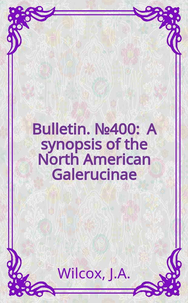 Bulletin. №400 : A synopsis of the North American Galerucinae (Coleoptera: Chrysomelidae)