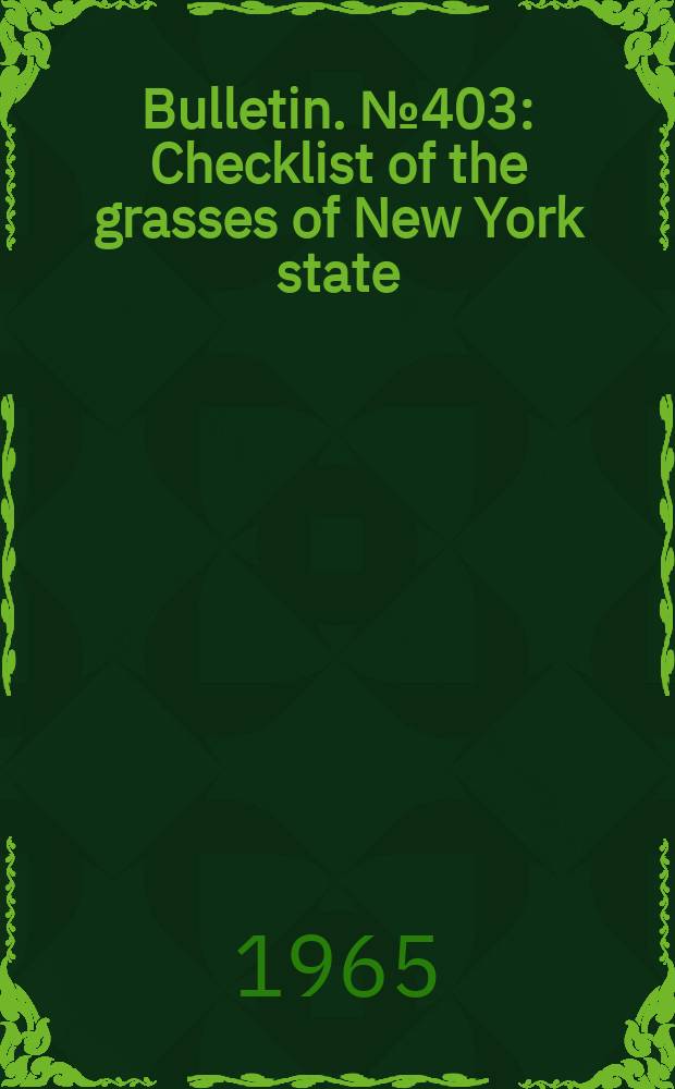 Bulletin. №403 : Checklist of the grasses of New York state
