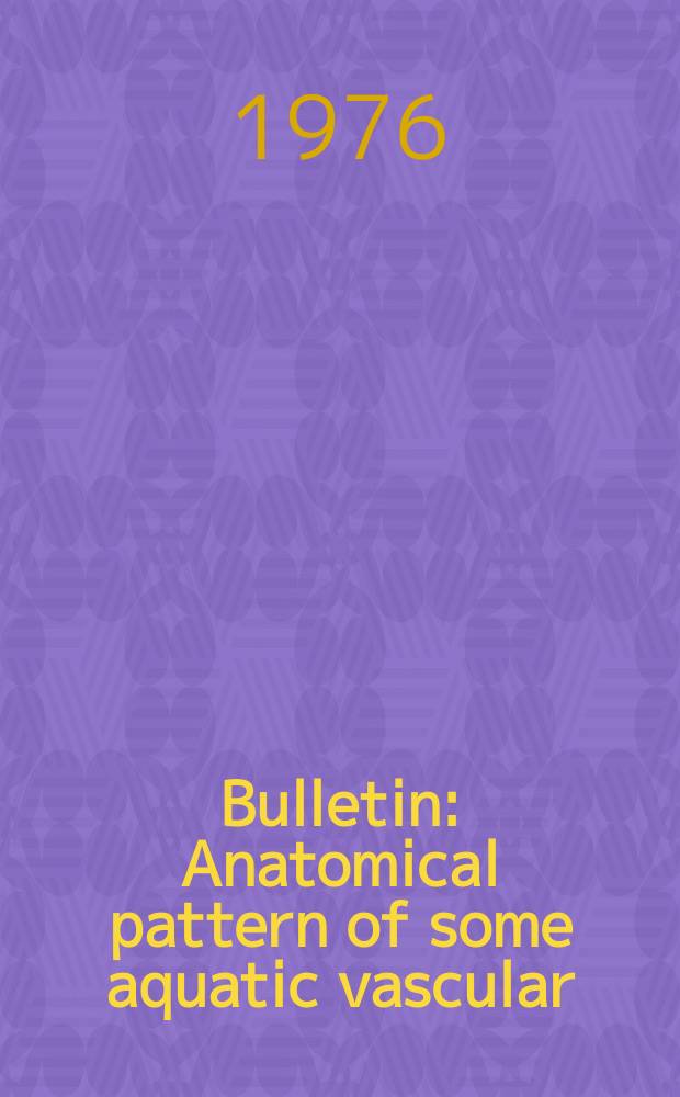 Bulletin : Anatomical pattern of some aquatic vascular