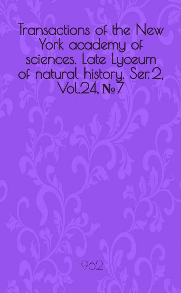 Transactions of the New York academy of sciences. Late Lyceum of natural history. Ser. 2, Vol.24, №7