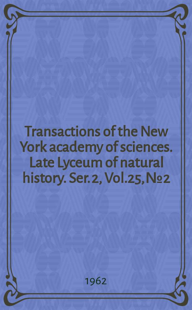 Transactions of the New York academy of sciences. Late Lyceum of natural history. Ser. 2, Vol.25, №2