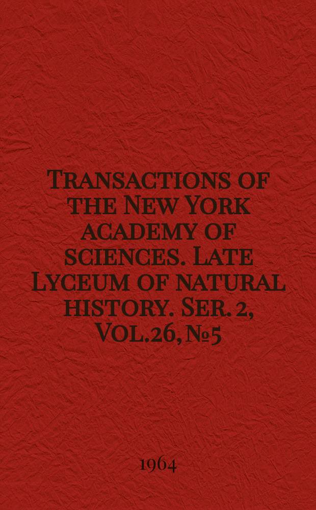 Transactions of the New York academy of sciences. Late Lyceum of natural history. Ser. 2, Vol.26, №5